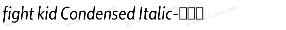 fight kid Condensed Italic字体转换
